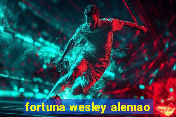 fortuna wesley alemao